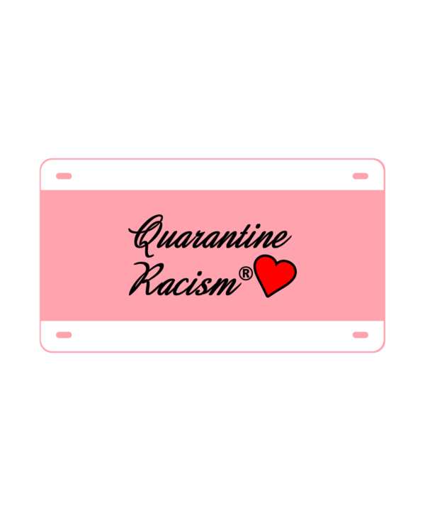 Quarantine Racism® Vogue Series License Plate