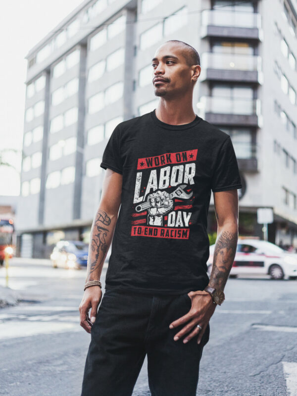 Quarantine Racism® Labor Day Anti-Racism T Shirt