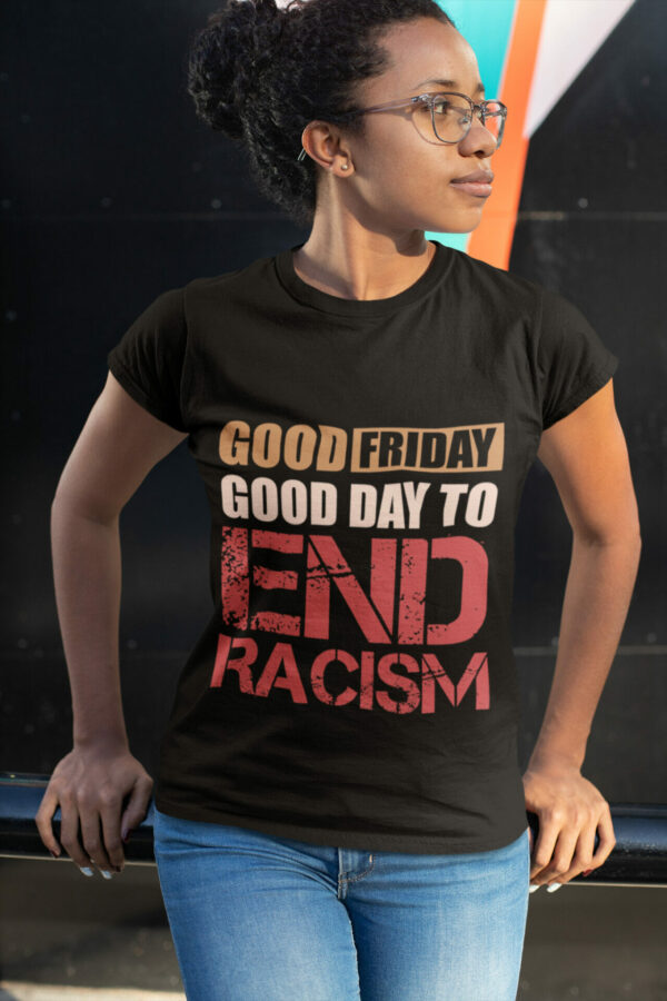 Quarantine Racism® Good Friday Anti-Racism T Shirt