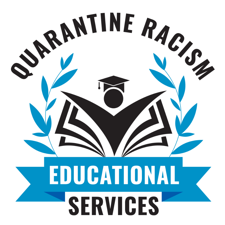 Quarantine Racism educational Services