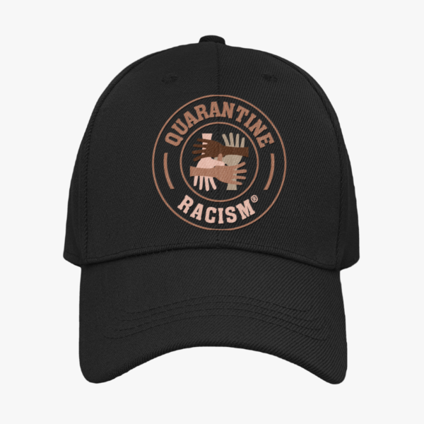 Quarantine Racism® Unity Series Cap