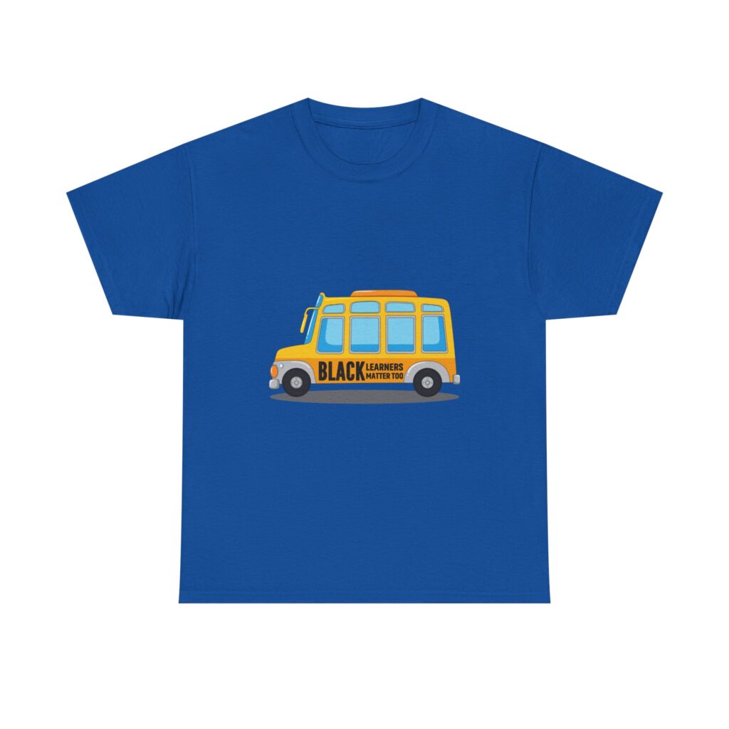 Black Learners Matter Too Bus Version Adult Unisex Tee