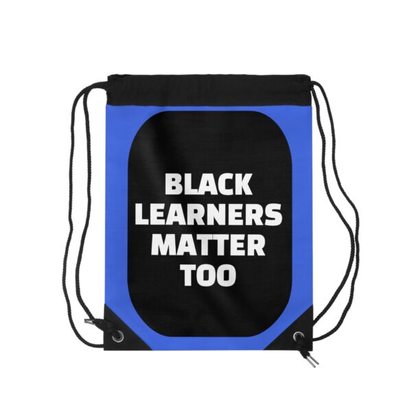 Black Learners Matter Too Inspirational Drawstring Bag | Motivational Gym Bag | Confident Quotes Backpack | Creative Tote - Image 2
