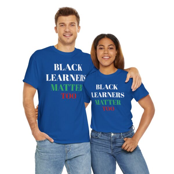 Adult Black Learners Matter Too Unisex Tee - Image 15