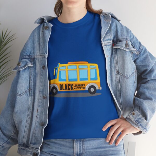 Black Learners Matter Too Bus Version Adult Unisex Tee - Image 14