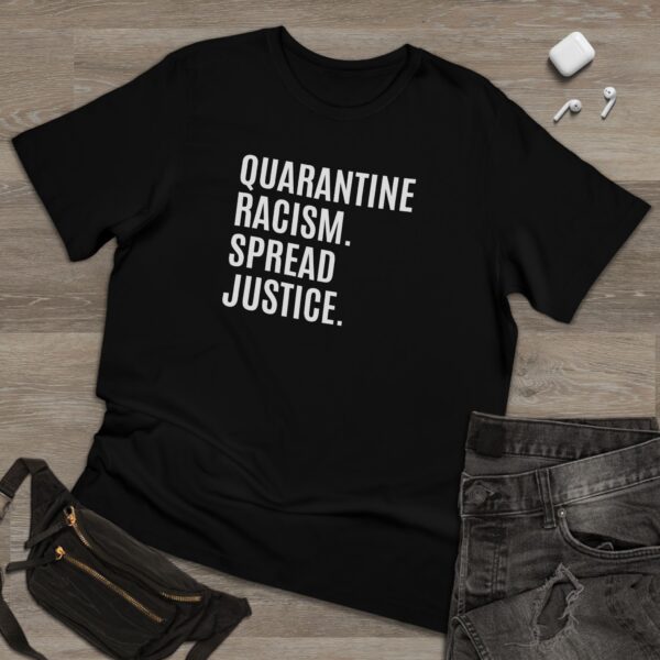 Quarantine Racism. Spread Justice| Unisex Deluxe T-Shirt - Image 2