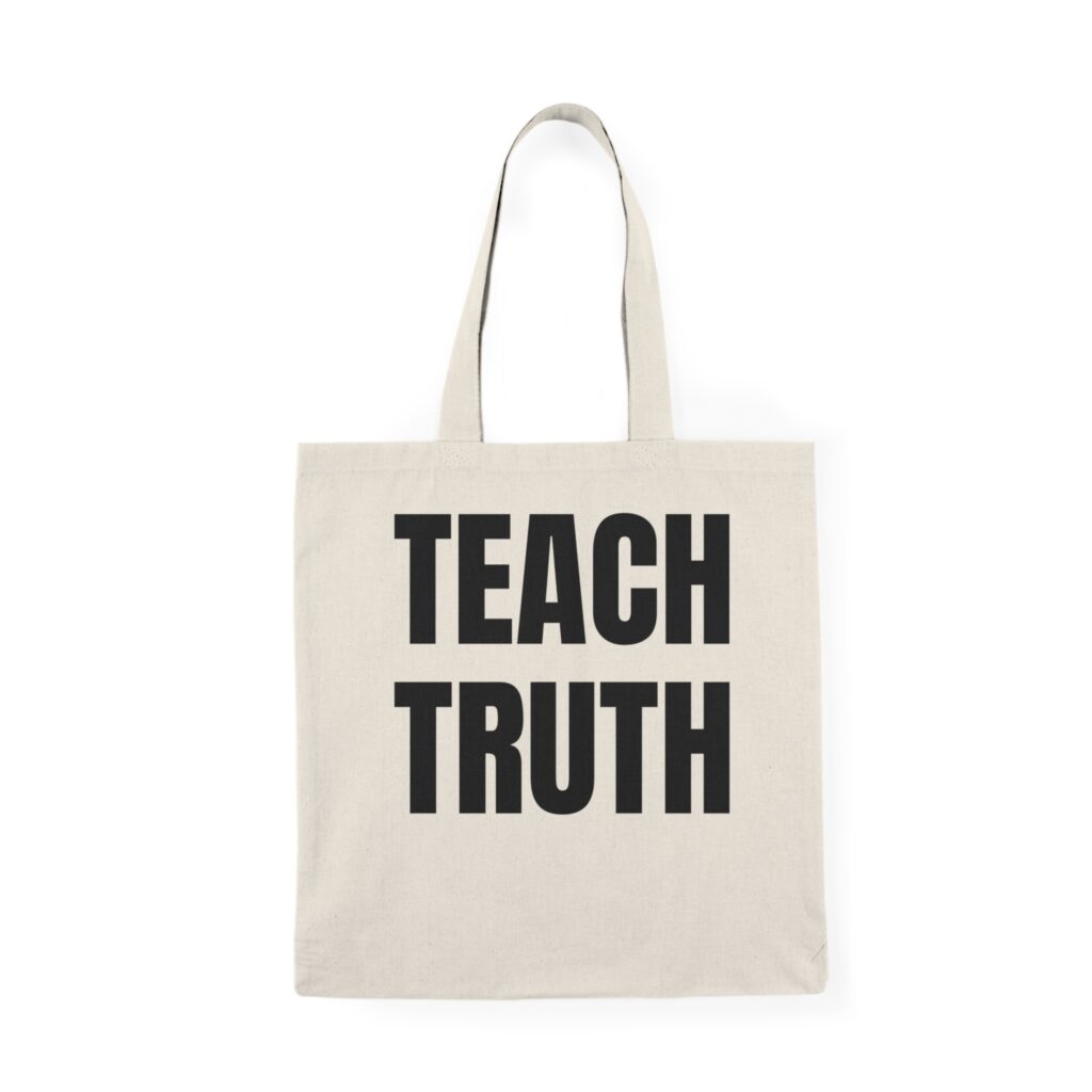 Teach Truth Educator Tote Bag - Eco-Friendly Shopping Bag