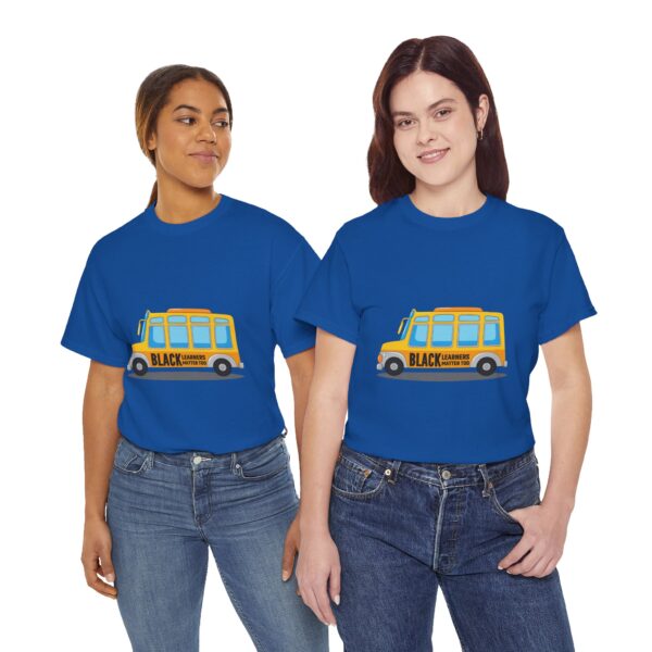 Black Learners Matter Too Bus Version Adult Unisex Tee - Image 16