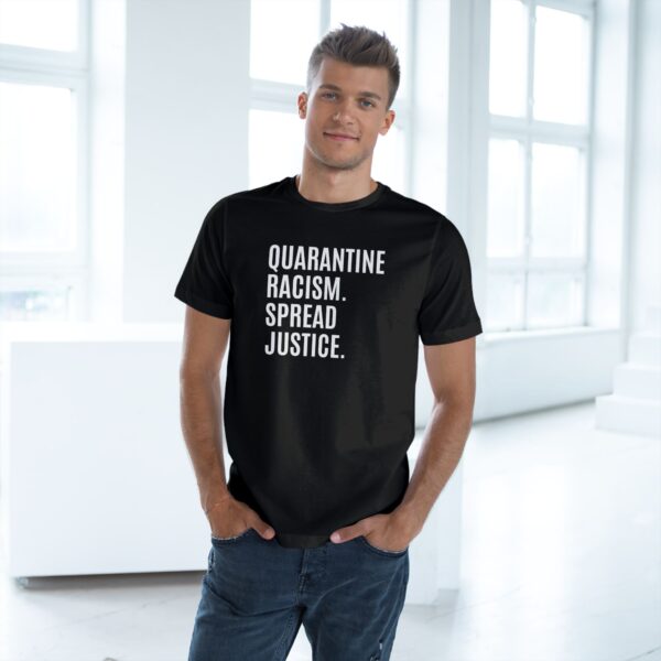 Quarantine Racism. Spread Justice| Unisex Deluxe T-Shirt - Image 5