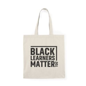 Black Learners Matter Too Equity Educator Tote Bag