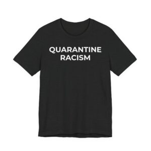 Quarantine Racism© T‑Shirt — “Interrupt Systems. Build Equity.” Social Justice Tee